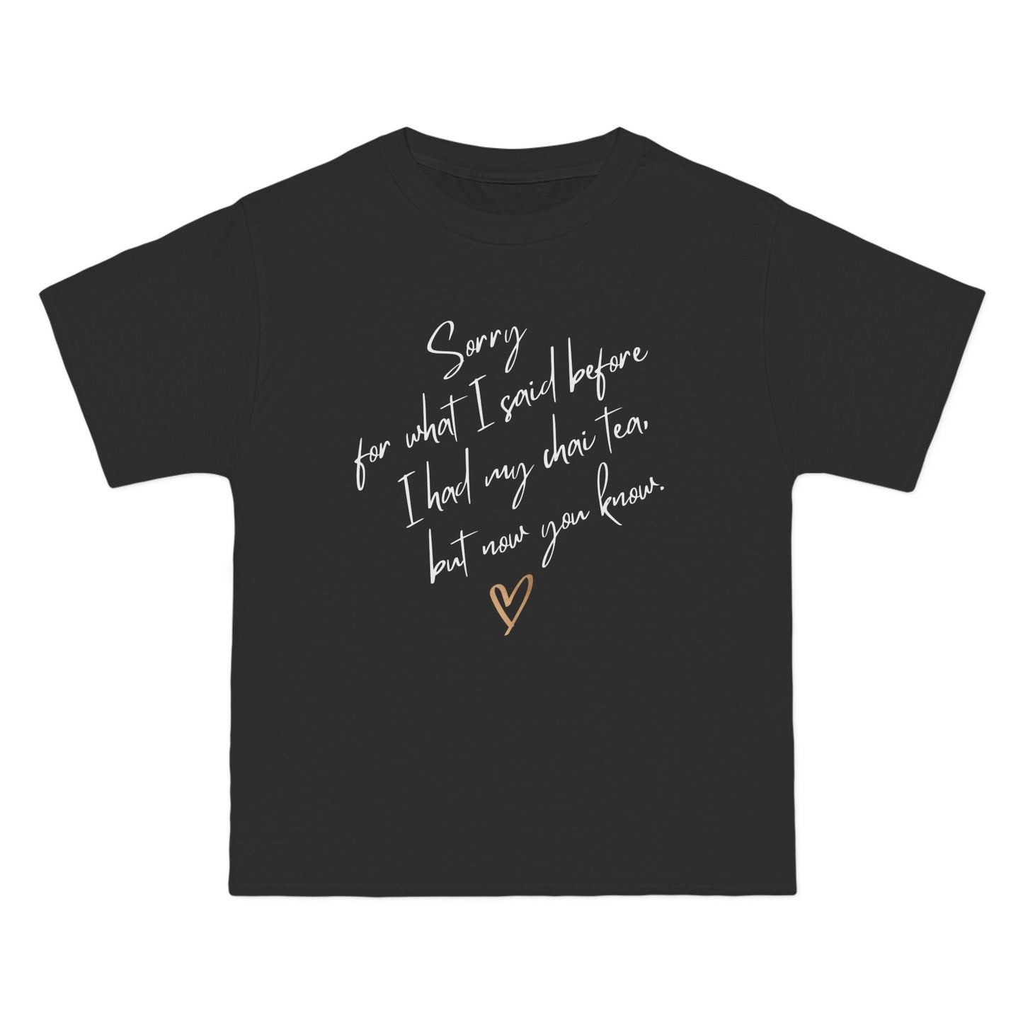 Sorry Chai First, Short-Sleeve Beefy-T®