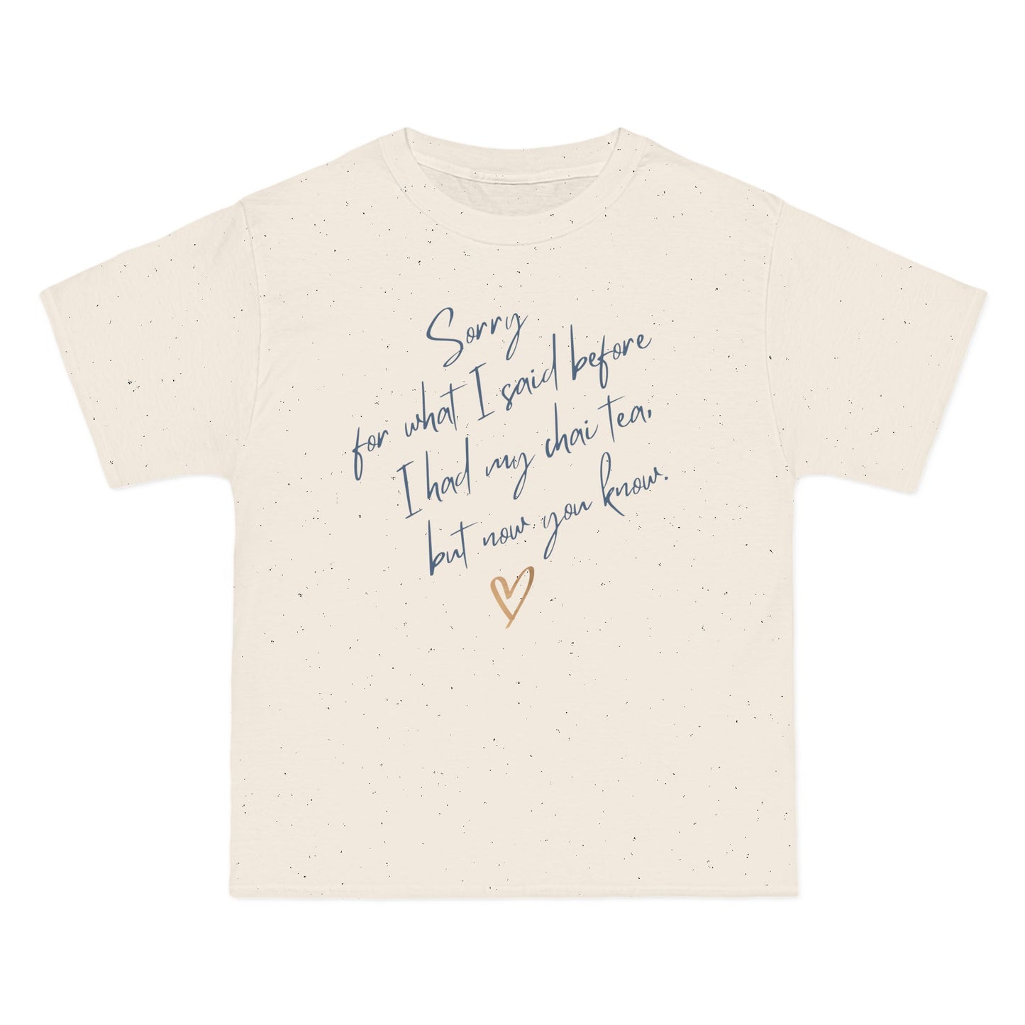 Sorry Chai First, Short-Sleeve Beefy-T®